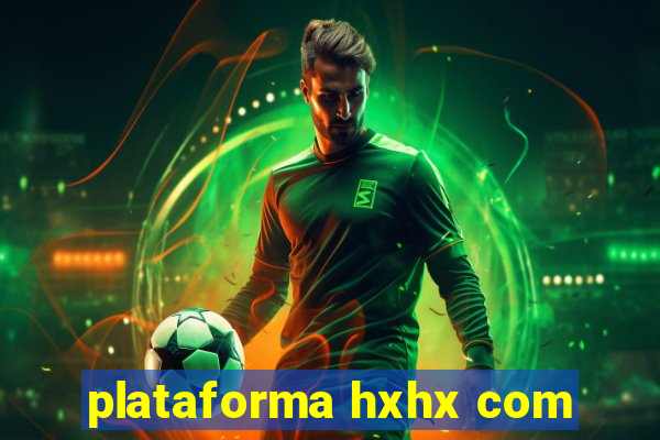 plataforma hxhx com